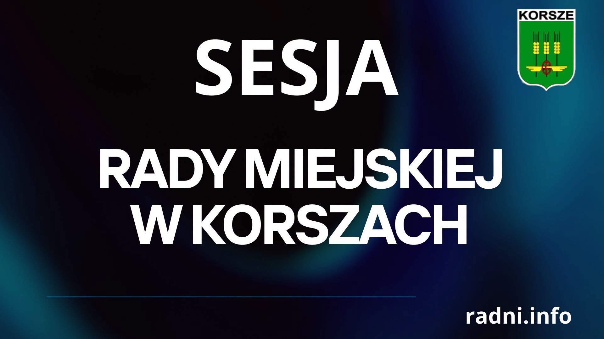 ZAWIADOMIENIE O SESJI RADY MIEJSKIEJ W KORSZACH